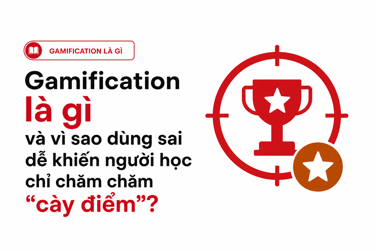 gamification-la-gi-va-vi-sao-dung-sai-de-khien-nguoi-hoc-chi-cham-cham-cay-diem image 2.jpg