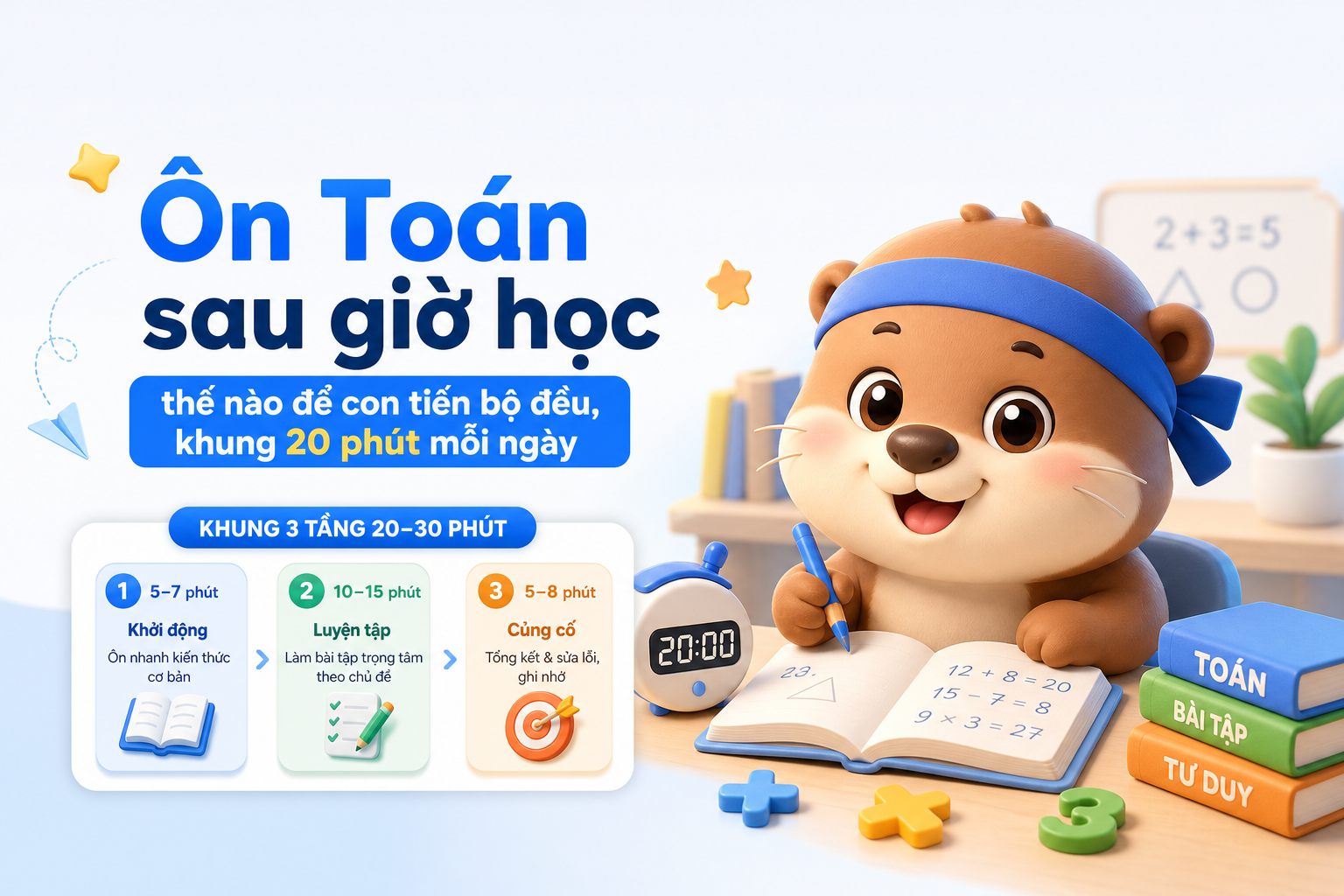 Khung ôn Toán sau giờ học 20–30 phút mỗi ngày cho học sinh lớp 6–9