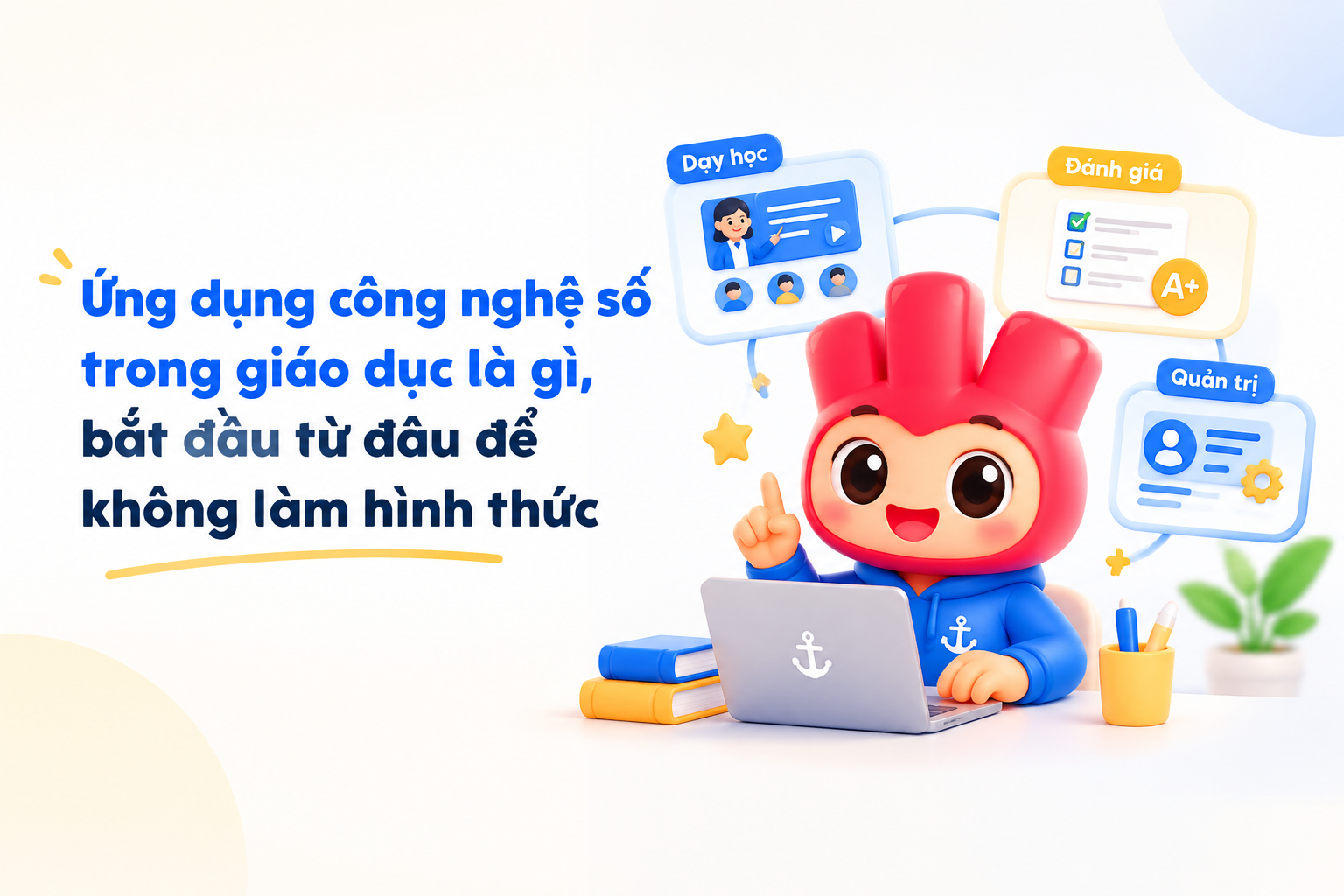 Khái niệm và phạm vi ứng dụng công nghệ số trong giáo dục